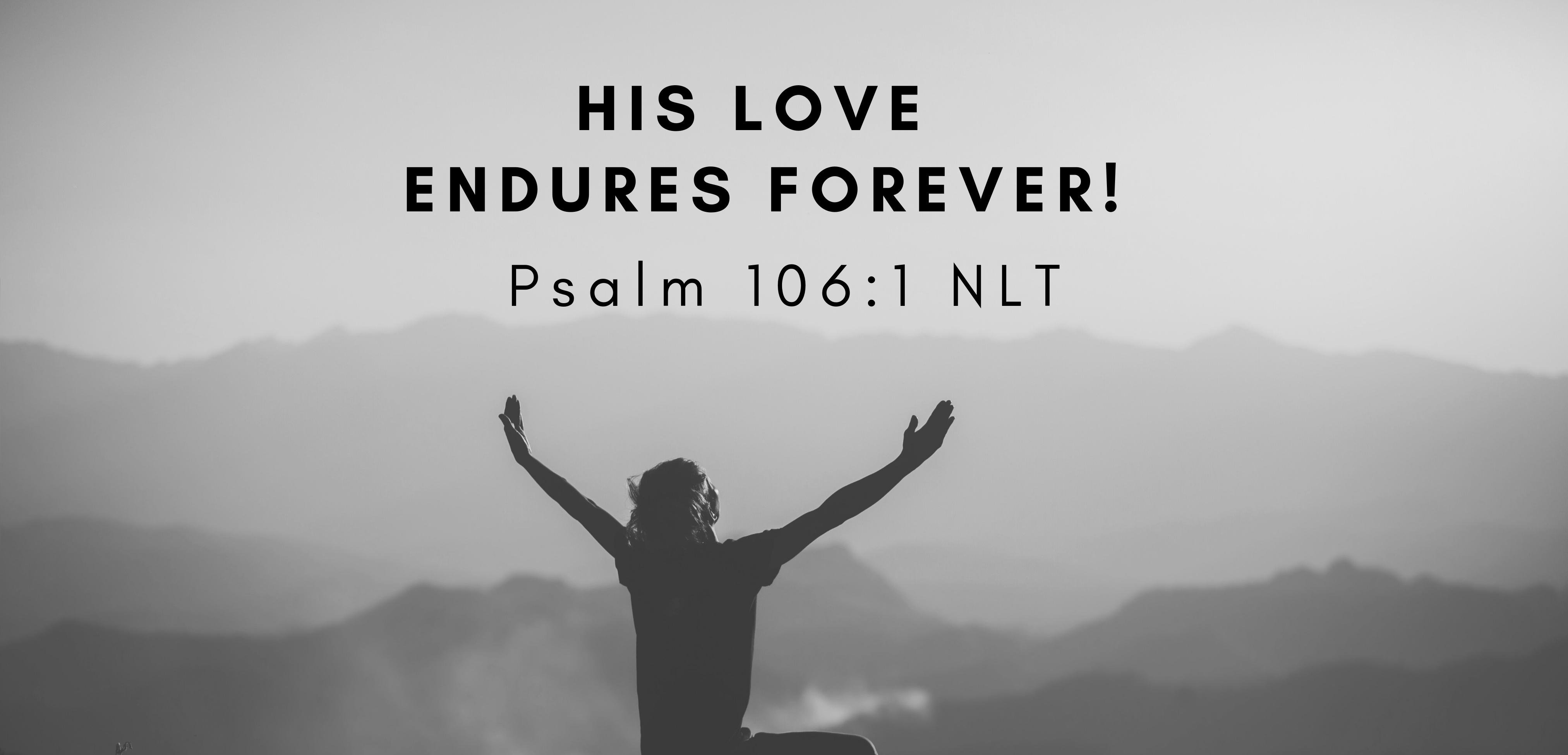 His Love Endures Forever!