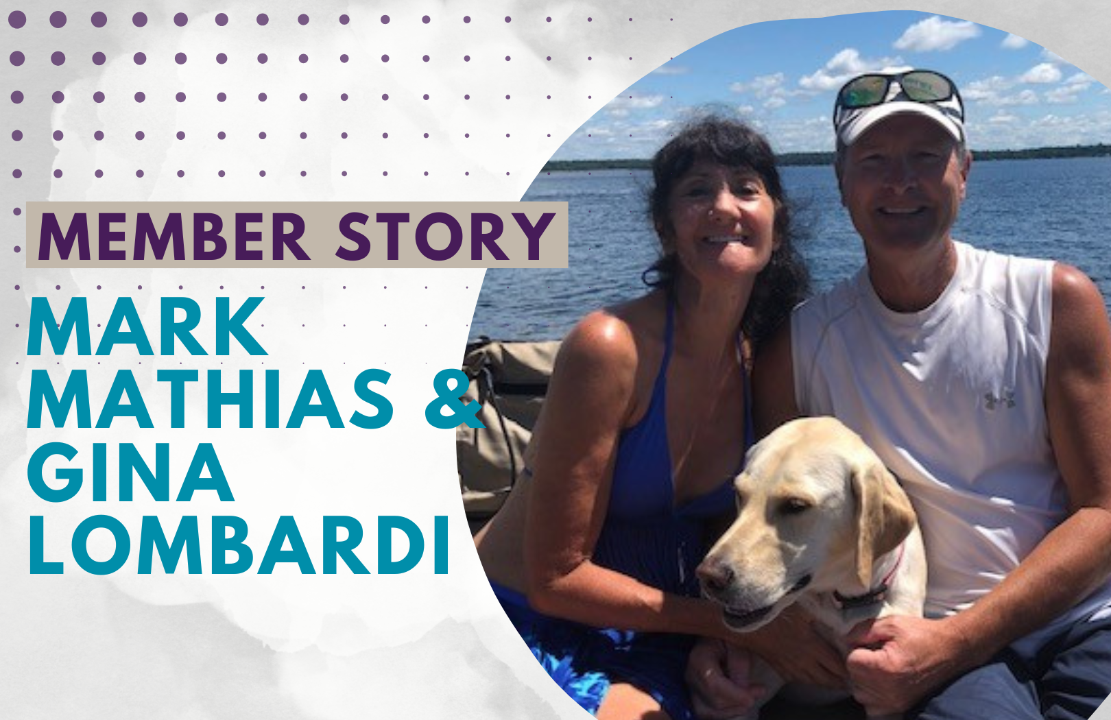 Member Story: Mark Matthias and Gina Lombardi