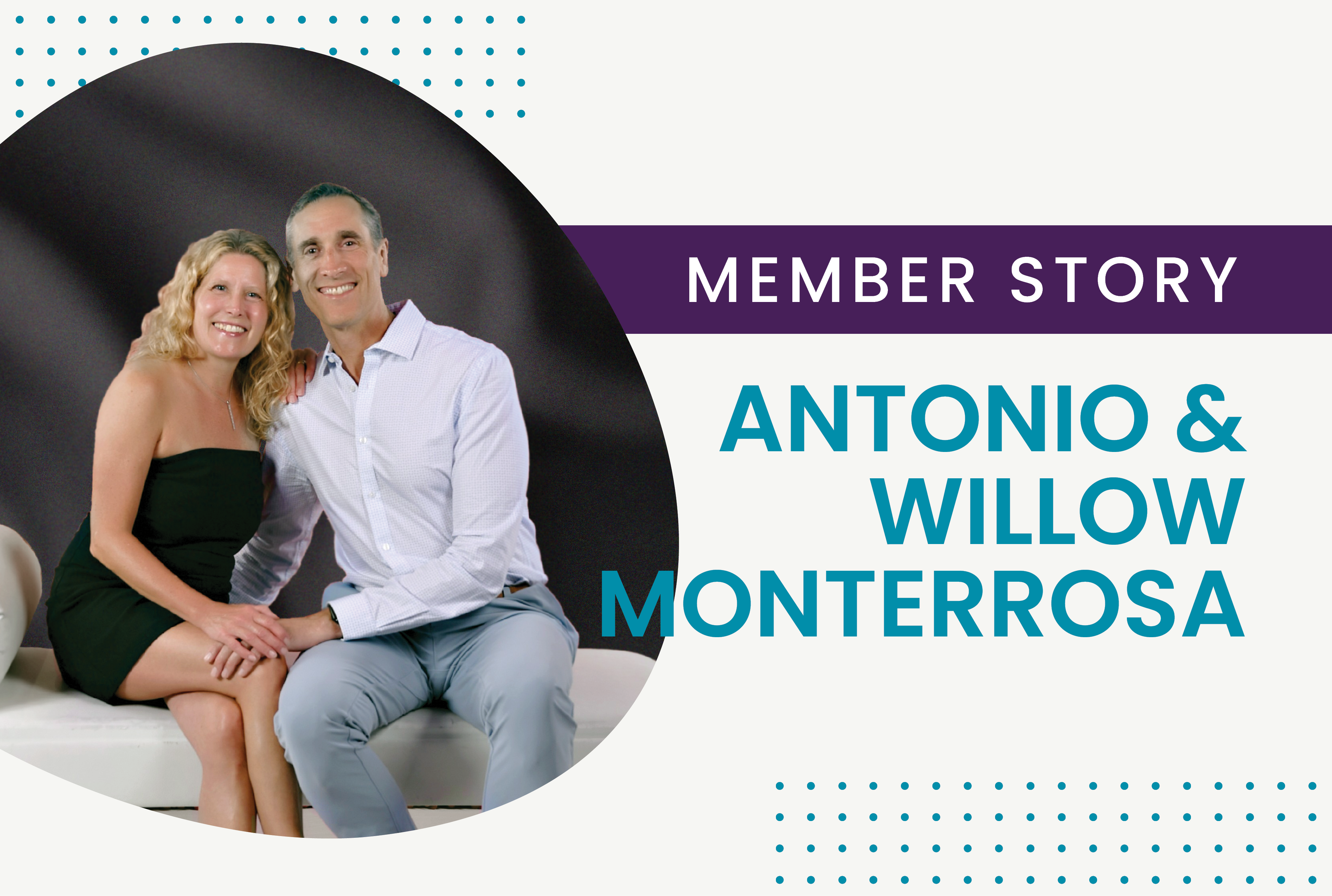 Member Story: Antonio and Willow Monterrosa