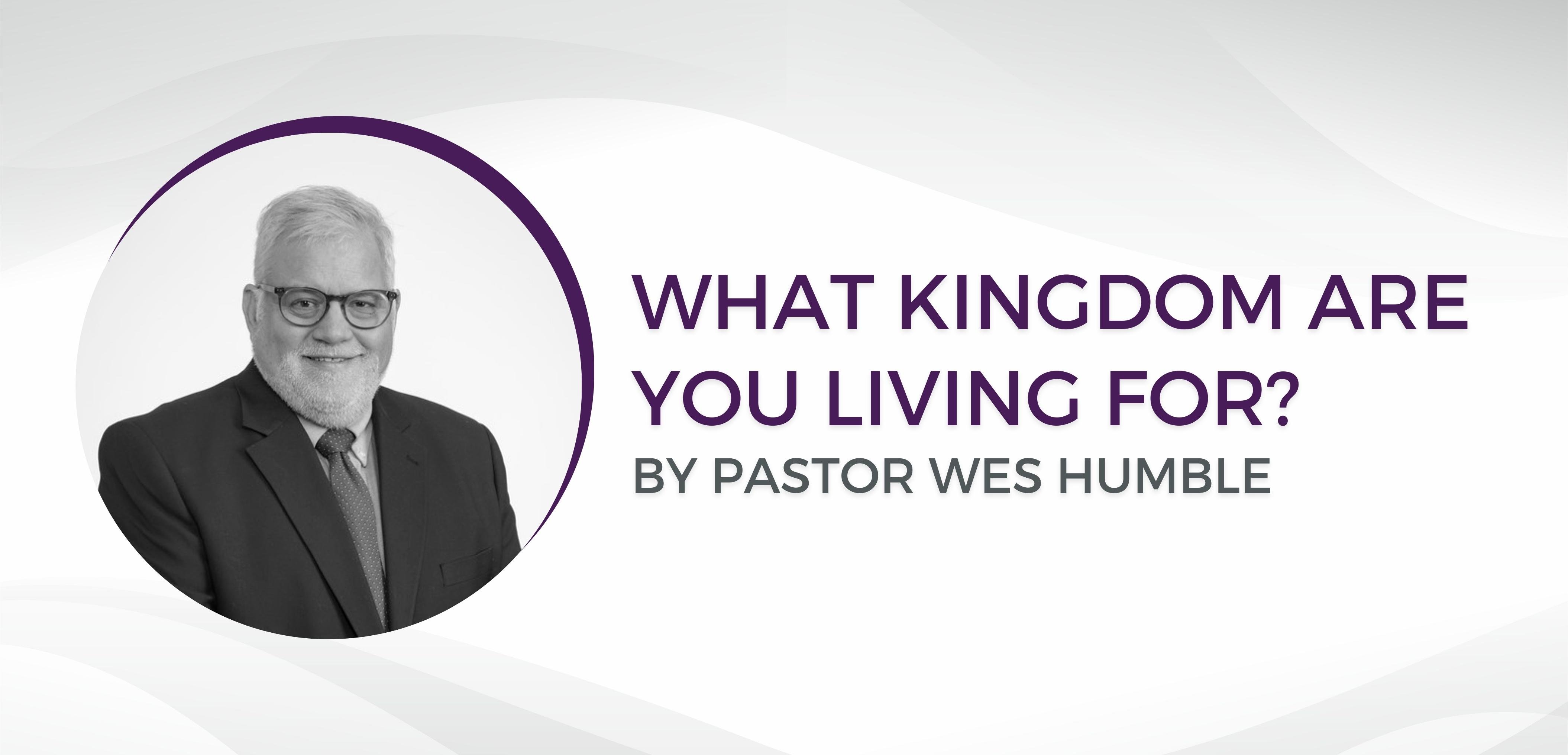 What Kingdom Are You Living For?